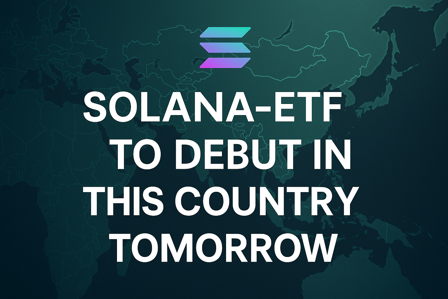 Solana-ETF ist morgen erstmalig in diesem Land handelbar